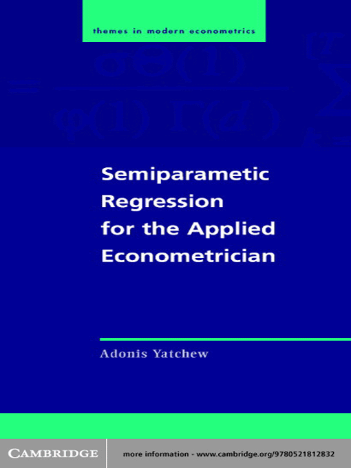 Title details for Semiparametric Regression for the Applied Econometrician by Adonis Yatchew - Available